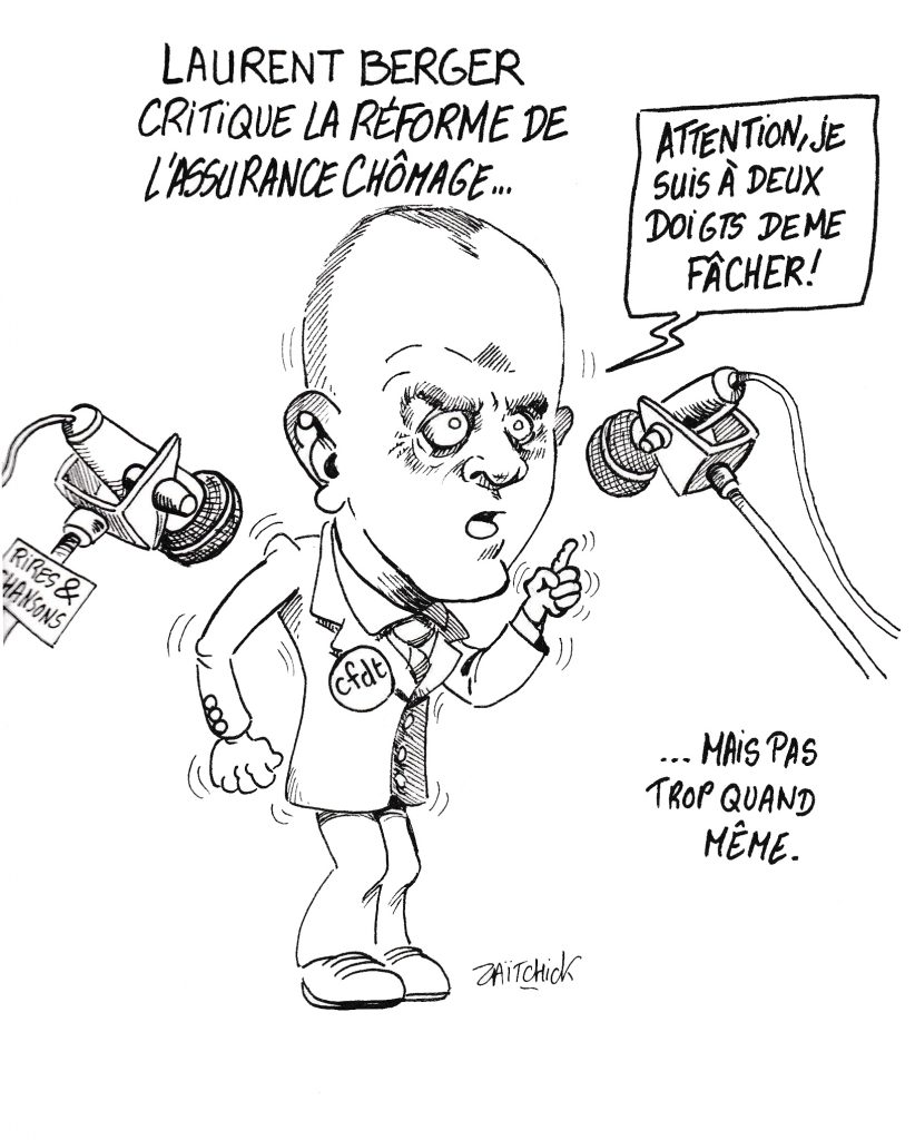 dessin de Zaïtchick sur Laurent Berger critiquant la réforme de l'assurance-chômage