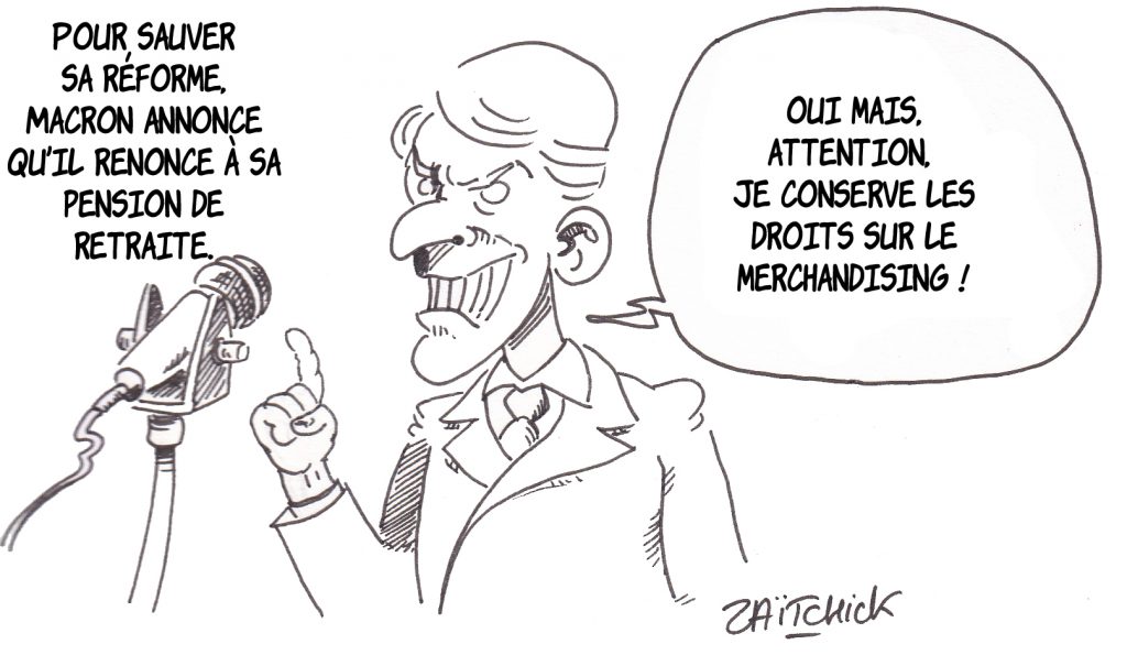 Dessin de Zaïtchick sur Emmanuel Macron qui annonce renoncer à sa retraite