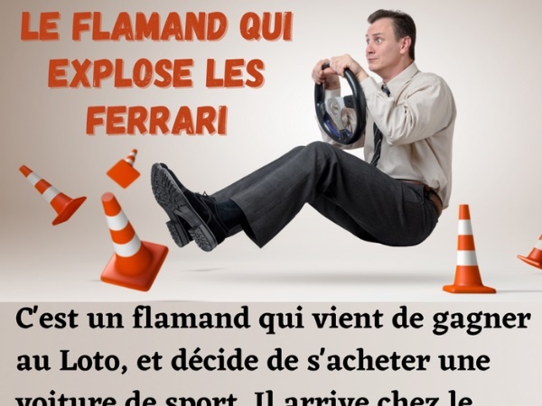 humour blague Flamand, blague loto, blague gagnant, blague fortune, blague Ferrari, blague panne, blague moteur, blague concessionnaire, blague rallye, blague vitesse, blague explosion, blague accompagnement