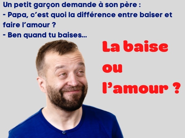 blague baiser, blague faire l’amour, blague sexe, blague sexualité, blague éducation sexuelle, blague enfant, blague sperme, blague mouille, humour