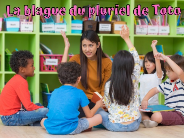 blague toto, blague école, blague grammaire, blague putes, blague bordel, blague pluriel, blague institutrice, humour drôle