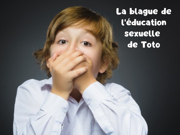 blague Toto, blague éducation sexuelle, blague fente, blague merde, blague sodomie, blague école, humour drôle