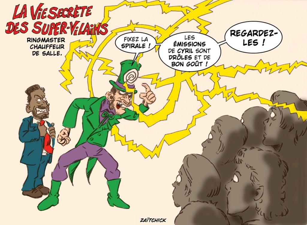 dessin presse humour super-vilains image drôle Ringmaster Cyril Hanouna