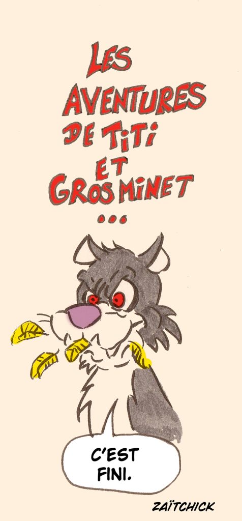 dessin presse humour cartoon image drôle Titi Gros Minet